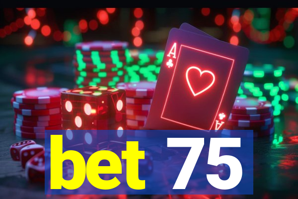 bet 75